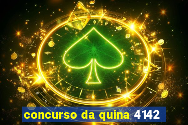 concurso da quina 4142